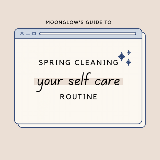 Spring Cleaning: Your Guide to Freshening up your Self-Care Routines