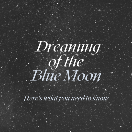 Dreaming of the Blue moon